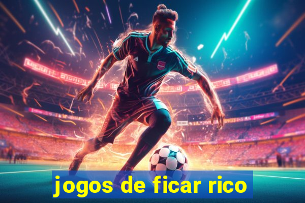 jogos de ficar rico